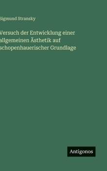 Hardcover Versuch der Entwicklung einer allgemeinen Ästhetik auf schopenhauerischer Grundlage [German] Book