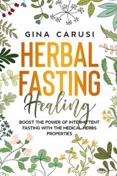 Herbal Fasting Healing: Boost the power of intermittent fasting with the medical herbs properties