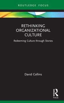 Hardcover Rethinking Organizational Culture: Redeeming Culture through Stories Book