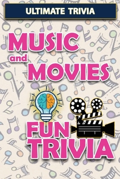 Paperback Music and Movies - Fun Trivia: Interesting Fun Quizzes with Challenging Trivia Questions and Answers about Music and Movies Book