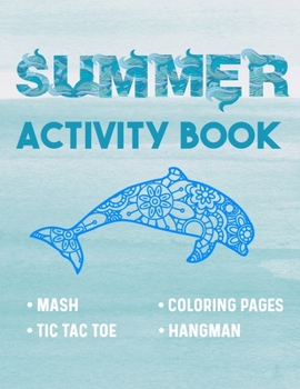 Paperback Summer Activity Book: Fun Coloring Book For Kids With Non Screen Puzzles And Games (Hangman, Tic Tac Toe, MASH, Coloring Animal Mandalas) Book