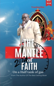 The Mantle of Faith: On a half tank of gas