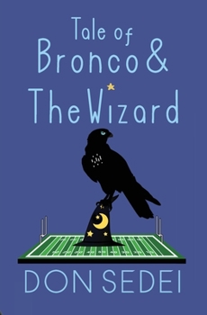 Paperback Tale of Bronco & The Wizard: An Urban Fantasy about Friendship, Football, and Wizards Book