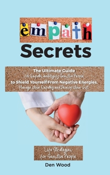 Hardcover Empath Secrets: The Ultimate Guide for Empaths and Highly Sensitive People to Shield Yourself From Negative Energies, Manage Your Empathy and Develop Book
