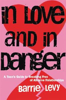 Paperback In Love and in Danger: A Teen's Guide to Breaking Free of Abusive Relationships Book