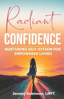 Paperback Radiant Confidence: Nurturing Self-Esteem for Empowered Living Book