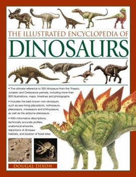 Paperback The Illustrated Encyclopedia of Dinosaurs: The Ultimate Reference to 355 Dinosaurs from the Triassic, Jurassic and Cretaceous Periods, Including More Book