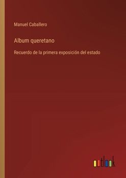 Paperback Album queretano: Recuerdo de la primera exposición del estado [Spanish] Book