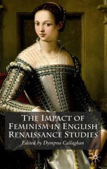 Hardcover The Impact of Feminism in English Renaissance Studies Book