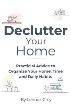 Paperback Declutter Your Home: Practical Advice to Organize Your Home, Time, and Daily Habits Book