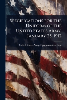 Specifications for the Uniform of the United States Army. January 25, 1912