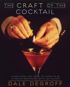 Hardcover The Craft of the Cocktail: Everything You Need to Know to Be a Master Bartender, with 500 Recipes Book