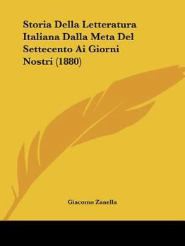 Paperback Storia Della Letteratura Italiana Dalla Meta Del Settecento Ai Giorni Nostri (1880) [Italian] Book