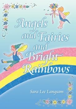 Paperback Angels and Fairies and Bright Rainbows Book