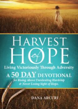 Paperback Harvest of Hope: Living Victoriously Through Adversity: A 50-Day Devotional Book