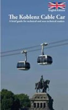 Paperback The Koblenz Cable Car: A brief guide for technical and non-technical readers Book