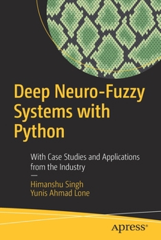 Paperback Deep Neuro-Fuzzy Systems with Python: With Case Studies and Applications from the Industry Book