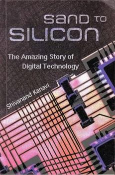 Paperback Sand to Silicon: The Amazing Story of Digital Technology Book