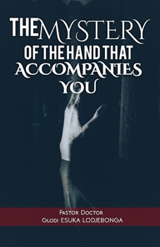The Mystery of the Hand That Accompanies You