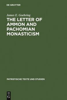 Hardcover The Letter of Ammon and Pachomian Monasticism Book