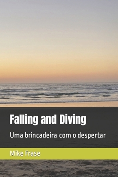 Paperback Falling and Diving: Uma brincadeira com o despertar [Portuguese] Book