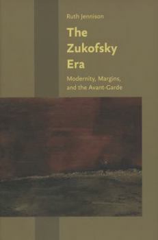 The Zukofsky Era: Modernity, Margins, and the Avant-Garde - Book  of the Hopkins Studies in Modernism