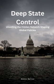 Paperback Deep State Control: Unveiling the Hidden Network Shaping Global Policies Book