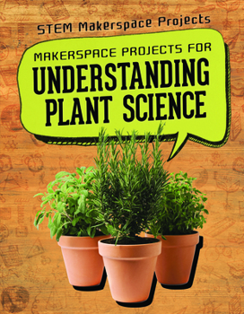 Library Binding Makerspace Projects for Understanding Plant Science Book