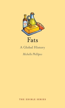Fats: A Global History - Book  of the Edible Series