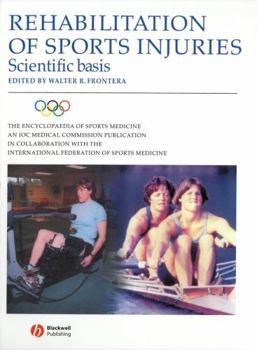 Rehabilitation of Sports Injuries - Scientific Basis: Olympic Encyclopaedia of Sports Medicine (The Encyclopaedia of Sports Medicine)