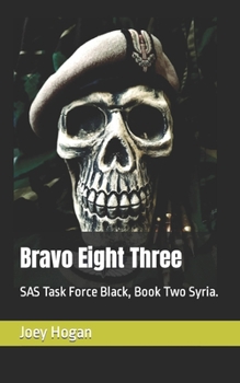 Paperback Bravo Eight Three: SAS Task Force Black, Book Two Syria. Book