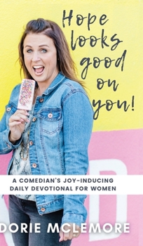 Hardcover Hope Looks Good on You!: A Comedian's Joy-inducing Daily Devotional for Women Book