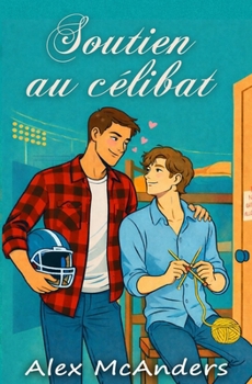 Soutien au célibat: Comédie romantique MM nerd/jock (French Edition)