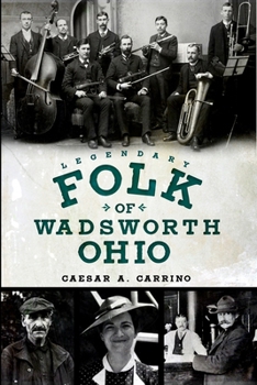 Paperback Legendary Folk of Wadsworth, Ohio Book