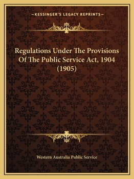 Paperback Regulations Under The Provisions Of The Public Service Act, 1904 (1905) Book