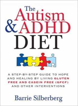 Paperback The Autism & ADHD Diet: A Step-By-Step Guide to Hope and Healing by Living Gluten Free and Casein Free (Gfcf) and Other Interventions Book