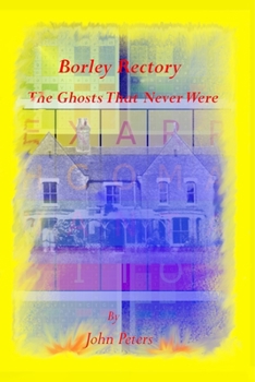 Paperback Borley Rectory: The Ghosts That Never Were Book