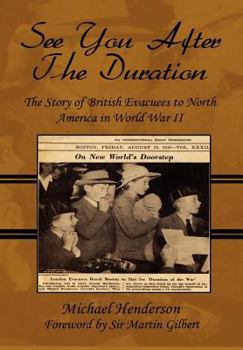 Hardcover See You After the Duration: The Story of British Evacuees to North America in World War II: Foreword by Sir Martin Gilbert Book