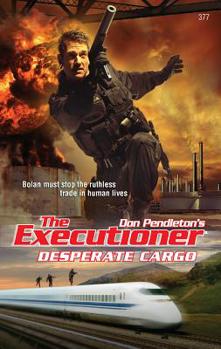 Desperate Cargo (The Executioner, #377) - Book #377 of the Mack Bolan the Executioner