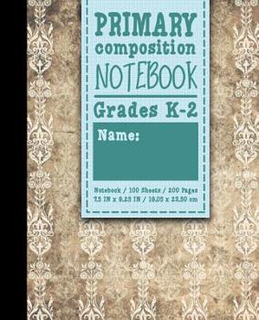 Paperback Primary Composition Notebook: Grades K-2: Kids School Exercise Book, Primary Composition K-2, 100 Sheets, 200 Pages, Vintage/Aged Cover Book