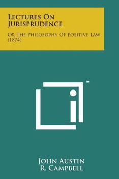 Paperback Lectures on Jurisprudence: Or the Philosophy of Positive Law (1874) Book