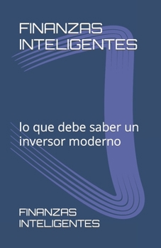Paperback Finanzas Inteligentes: lo que debe saber un inversor moderno [Spanish] Book