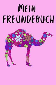 Mein Freundebuch: Freundschaftsbuch f�r die Schule oder Kindergarten f�r M�dchen zum Selbst Gestalten - Kamel - Format 6x9 DIN A5 - 108 Seiten - 54 Steckbriefe zum Ausf�llen - Freundesbuch - Eintrageb