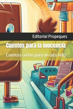 Paperback Cuentos para la inocencia: Cuentos cortos para un rato feliz [Spanish] Book