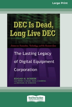 Paperback DEC Is Dead, Long Live DEC: The Lasting Legacy of Digital Equiment Corporation (16pt Large Print Edition) Book
