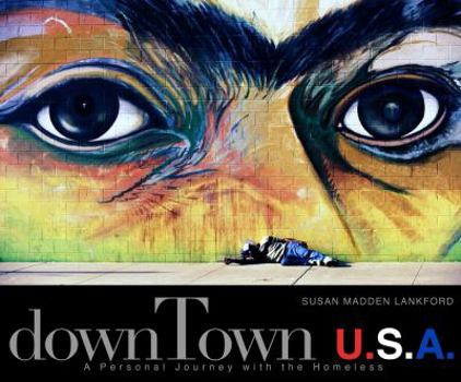 Paperback DownTown U.S.A.: A Personal Journey with the Homeless Book