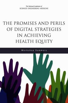 The Promises and Perils of Digital Strategies in Achieving Health Equity: Workshop Summary