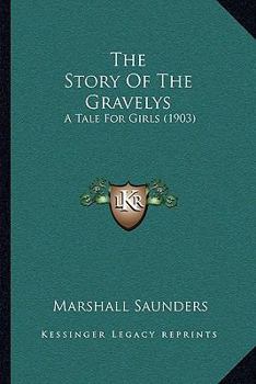 Paperback The Story Of The Gravelys: A Tale For Girls (1903) Book