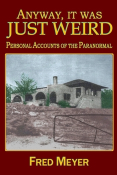 Paperback Anyway, it was Just Weird!: Personal Accounts of the Paranormal (black and white) Book