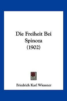 Paperback Die Freiheit Bei Spinoza (1902) [German] Book
